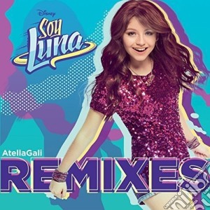 Elenco De Soy Luna - Soy Luna Remixes cd musicale di Elenco De Soy Luna