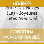 Reine Des Neiges (La) - Joyeuses Fetes Avec Olaf cd musicale di Reine Des Neiges (La)