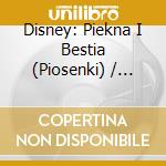 Disney: Piekna I Bestia (Piosenki) / O.S.T.