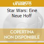 Star Wars: Eine Neue Hoff cd musicale