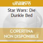 Star Wars: Die Dunkle Bed cd