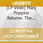 (LP Vinile) Mary Poppins Returns: The Songs / Various lp vinile di Walt Disney Records