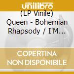 (LP Vinile) Queen - Bohemian  Rhapsody / I'M In Love With My vinile