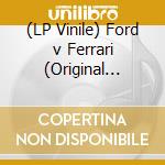 (LP Vinile) Ford v Ferrari (Original Motion Picture Soundtrack) lp vinile