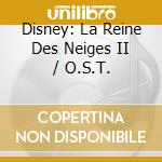 Disney: La Reine Des Neiges II / O.S.T. cd musicale