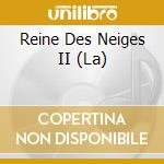Reine Des Neiges II (La) cd