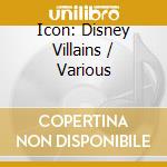 Icon: Disney Villains / Various cd
