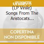 (LP Vinile) Songs From The Aristocats O.S.T. lp vinile
