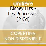 Disney Hits - Les Princesses (2 Cd) cd