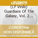 (LP Vinile) Guardians Of The Galaxy, Vol. 2 / Ost (2 Lp) vinile