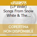 (LP Vinile) Songs From Snow White & The Seven Dwarfs / O.S.T. lp vinile