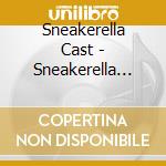 Sneakerella Cast - Sneakerella Cast / O.S.T. cd
