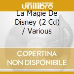 La Magie De Disney (2 Cd) / Various cd musicale