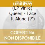 (LP Vinile) Queen - Face It Alone (7') vinile