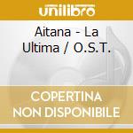Aitana - La Ultima / O.S.T. cd