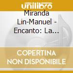 Miranda Lin-Manuel - Encanto: La Fantastique Famille Madrigal (2 Cd) cd