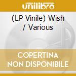 (LP Vinile) Wish / Various lp vinile
