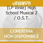 (LP Vinile) High School Musical 2 / O.S.T. vinile