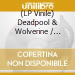 (LP Vinile) Deadpool & Wolverine / O.S.T. (2 Lp) vinile