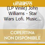 (LP Vinile) John Williams - Star Wars Lofi. Music From Vol. 1-3 / O.S.T. vinile