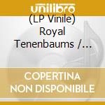 (LP Vinile) Royal Tenenbaums / O.S.T. vinile