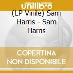 (LP Vinile) Sam Harris - Sam Harris lp vinile di Sam Harris