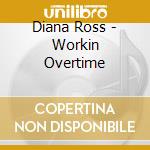 Diana Ross - Workin Overtime cd