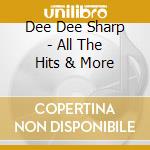 Dee Dee Sharp - All The Hits & More cd musicale di Dee Dee Sharp