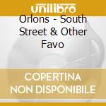 Orlons - South Street & Other Favo cd musicale di Orlons