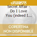 Secret Affair - Do I Love You (indeed I Do) (7') cd