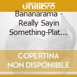 Bananarama - Really Sayin Something-Plat Coll. cd