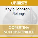 Kayla Johnson - Belongs cd