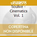 Soulive - Cinematics Vol. 1 cd musicale di Soulive