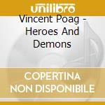 Vincent Poag - Heroes And Demons cd musicale di Vincent Poag