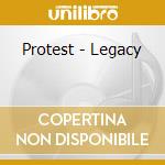 Protest - Legacy cd musicale di Protest