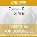 Zahna - Red For War cd musicale di Zahna