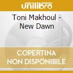 Toni Makhoul - New Dawn cd musicale di Toni Makhoul