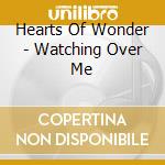 Hearts Of Wonder - Watching Over Me cd