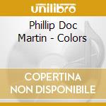 Phillip Doc Martin - Colors cd