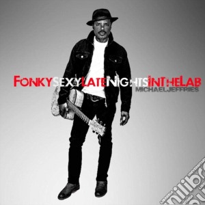 Michael Jeffries - Fonky Sexy Late Nights In The Lab cd musicale di Michael Jeffries