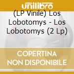 (LP Vinile) Los Lobotomys - Los Lobotomys (2 Lp) vinile