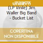 (LP Vinile) Jim Waller Big Band - Bucket List vinile