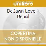 De'Jawn Love - Denial cd