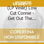 (LP Vinile) Low Cut Connie - Get Out The Lotion vinile