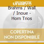 Brahms / Wall / Inoue - Horn Trios cd