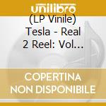 (LP Vinile) Tesla - Real 2 Reel: Vol 1 (180G/2Lp Clear Red) (Rsd 2024) lp vinile
