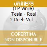 (LP Vinile) Tesla - Real 2 Reel: Vol 1 (180G/2Lp Clear Red) (Rsd 2024) vinile