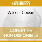 Wilco - Cousin cd musicale