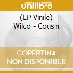 (LP Vinile) Wilco - Cousin vinile