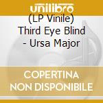 (LP Vinile) Third Eye Blind - Ursa Major vinile